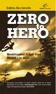 Zero to hero : mendahsyatkan pribadi biasa menjadi luar biasa
