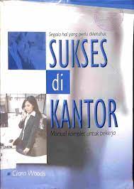 Sukses di Kantor : Segala Hal yang Perlu Diketahui