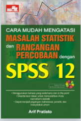 Cara mudah mengatasi masalah statistik dan rancangan percobaan dengan SPSS 12