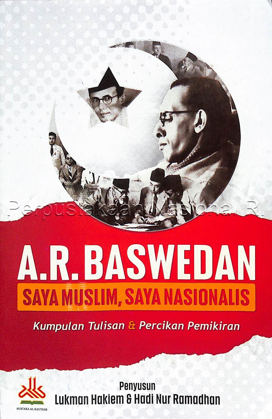 A.R. Baswedan : saya muslim, saya nasionalis