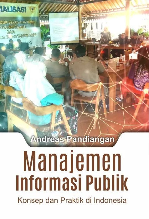 Manajemen informasi publik konsep dan praktik di Indonesia