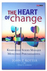 The heart of change : kisak-kisah sukses manajer mengubah perusahaannya