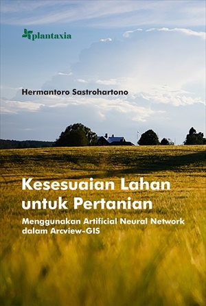 Kesesuaian Lahan untuk Pertanian : menggunakan Artificial Neural Network dalam Arcview-GIS