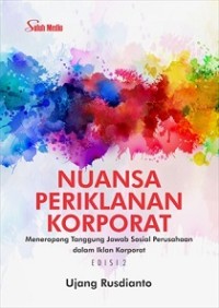 Nuansa periklanan korporat : meneropong tanggung jwab sosial perusahaan dalam iklan korporat