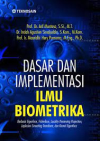 Dasar dan implementasi ilmu biometrika: berbasis eigenface, fisherface, locality preserving projection, laplacian smooting transform, dan kernel eigenface