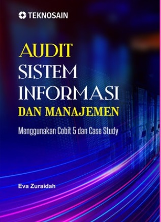 Audit Sistem Informasi dan Manajemen : Menggunakan Cobit 5 dan Case
