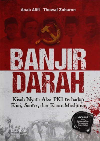 Banjir darah : kisah nyata aksi pki terhadap kiai, santri, dan kaum muslimin