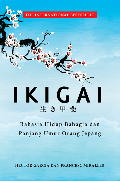 Ikigai : Rahasia hidup bahagia dan panjang umur orang Jepang