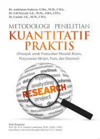 Metodologi penelitian kuantitatif praktis (petunjuk untuk pemecahan masalah bisnis penyusunan skripsi, tesis, dan disertasi)