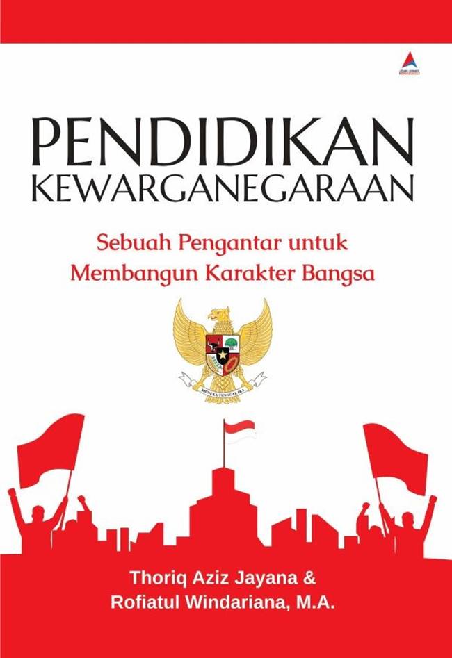 Pendidikan kewarganegaran : sebuah pengantar untuk membangun karakter bangsa