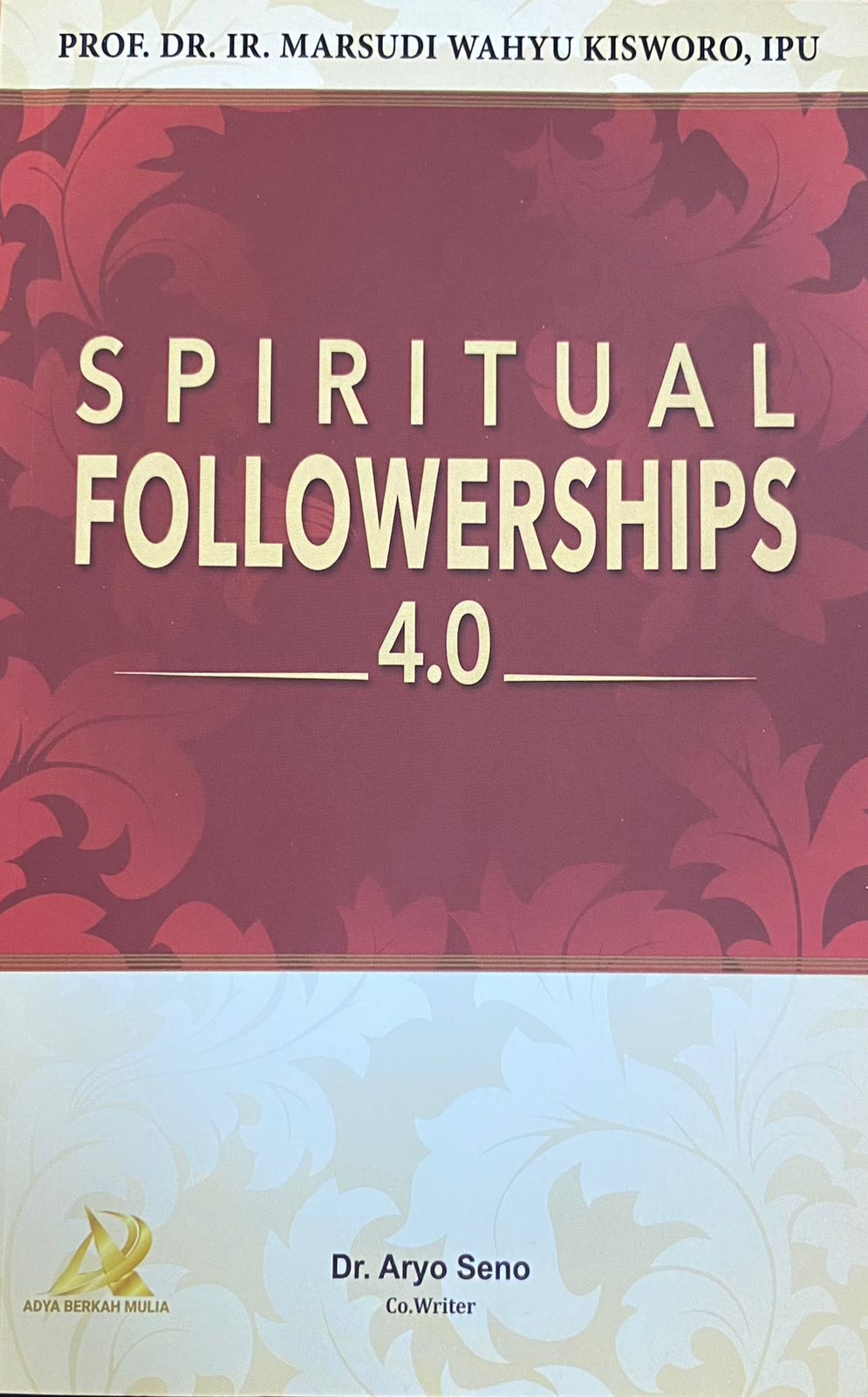 Spiritual followerships 4.0: Menjadi pengikut yang baik