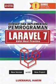 Konsep dan implementasi pemrograman: laravel 7 edisi best practicei