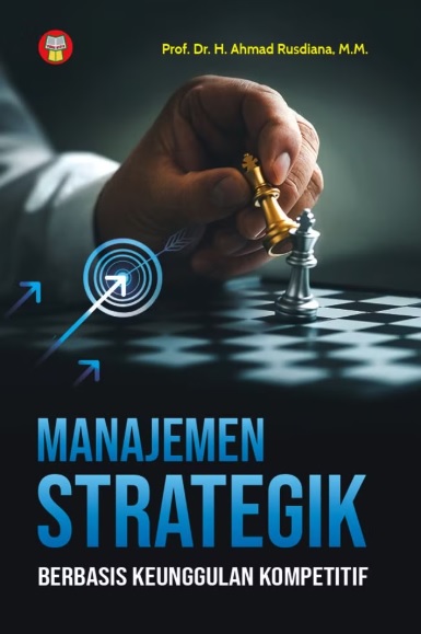Manajemen Strategik : Berbasis Keunggulan Kompetitif
