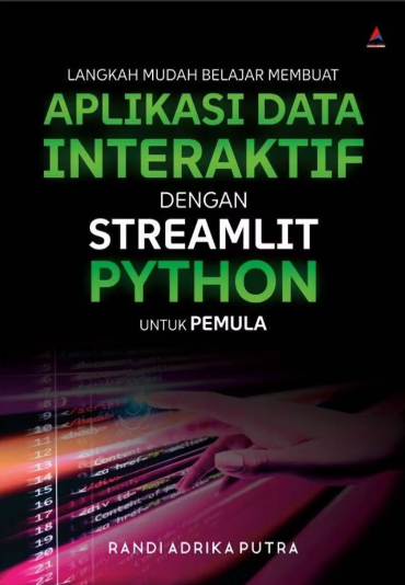 Langkah mudah belajar membuat aplikasi data interaktif dengan streamlit python untuk pemula