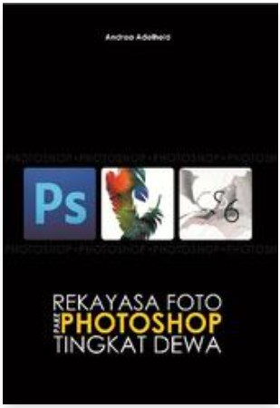 Rekayasa Foto Pake Photoshop Tingkat Dewa