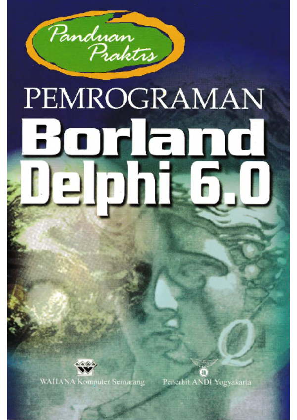 Panduan praktis pemrograman borland Delphi 6.0