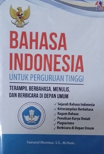 Bahasa Indonesia Untuk Perguruan Tinggi : Terampil Berbahasa, Menulis, dan Berbicara di Depan Umum.