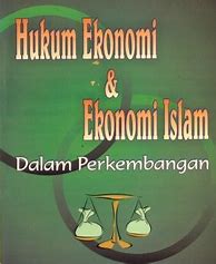 Hukum ekonomi & ekonomi islam dalam perkembangan