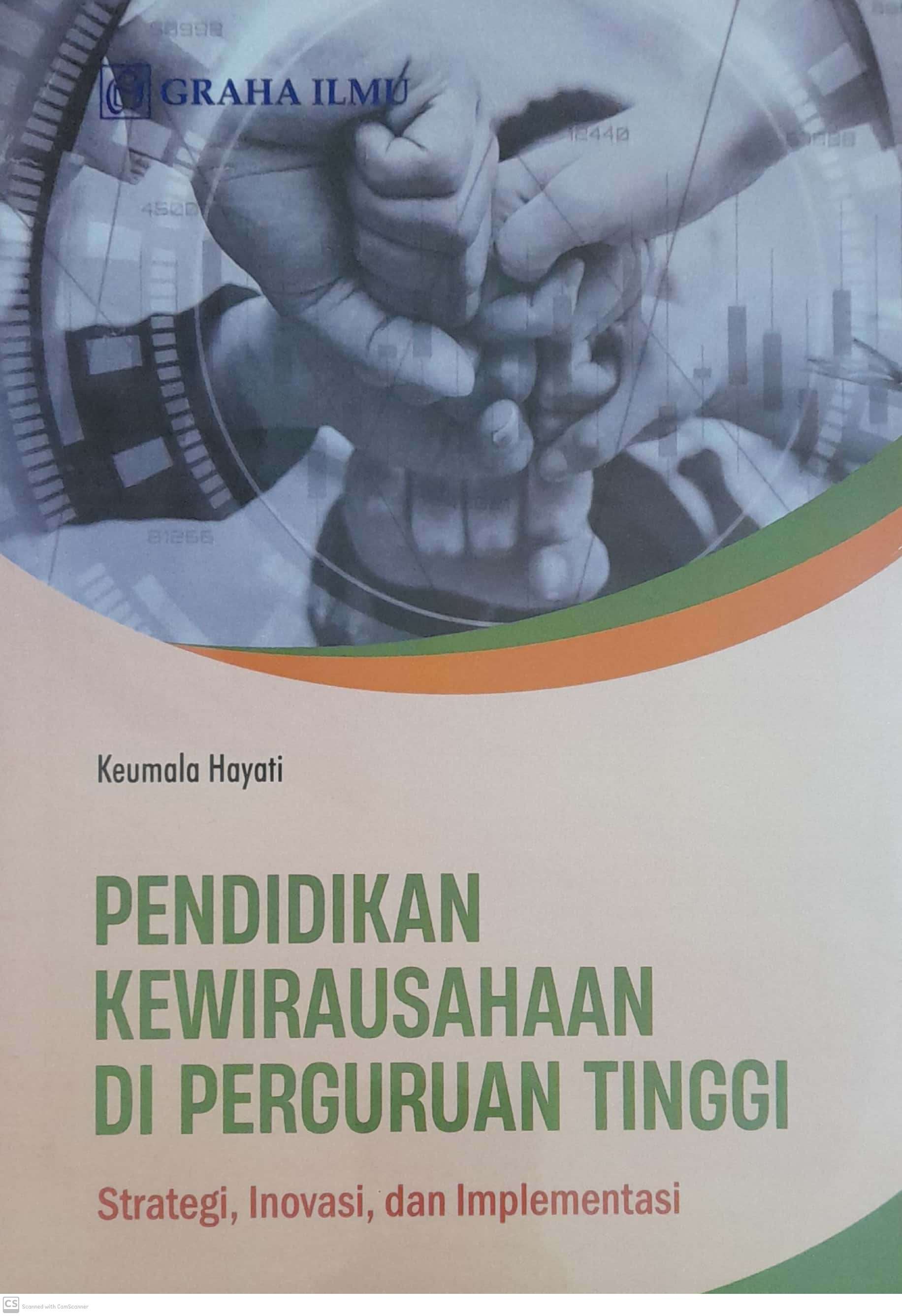 Pendidikan kewirausahaan di perguruan tinggi : strategi, inovasi, dan implementasi
