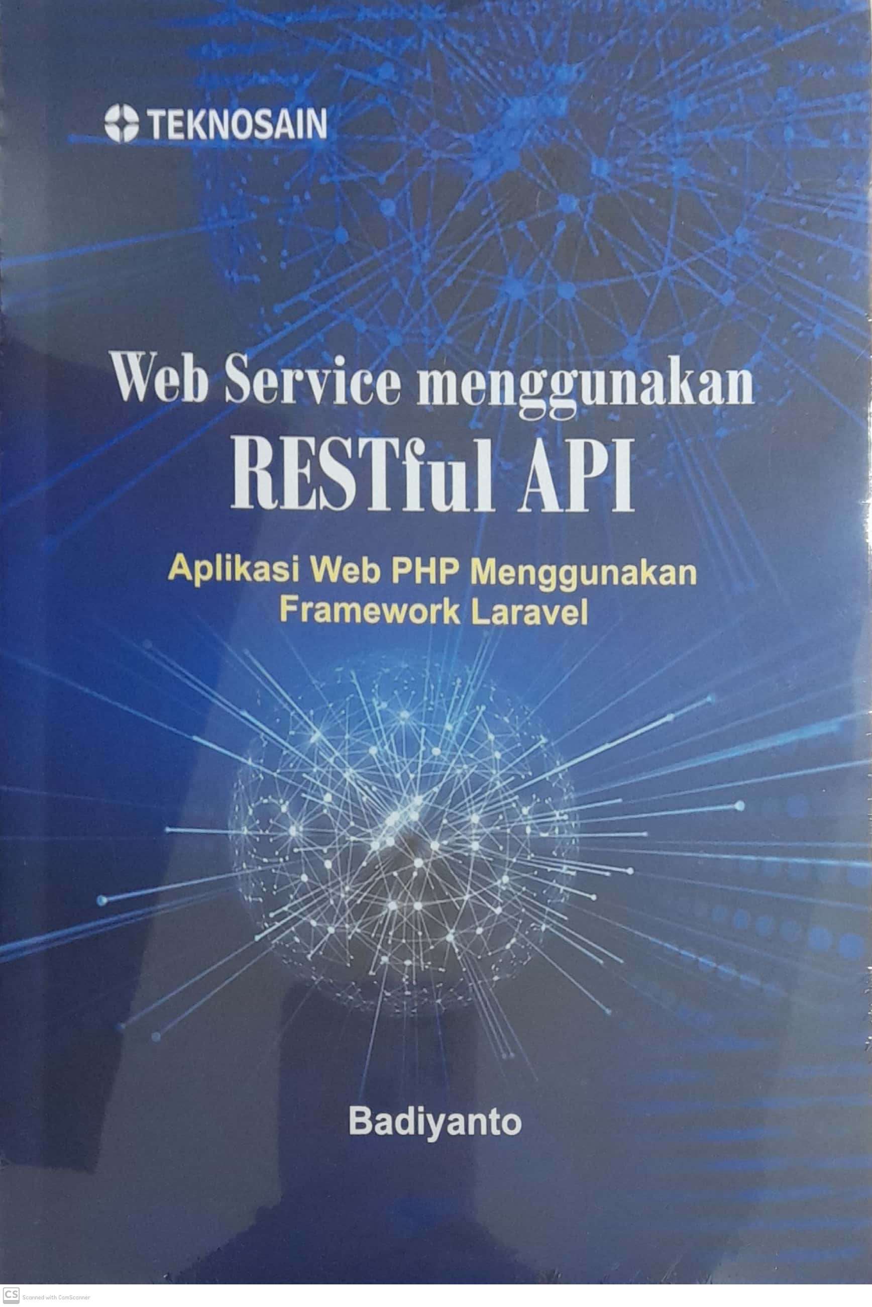 Web service menggunakan restful api : aplikasi web php menggunakan framework laravel