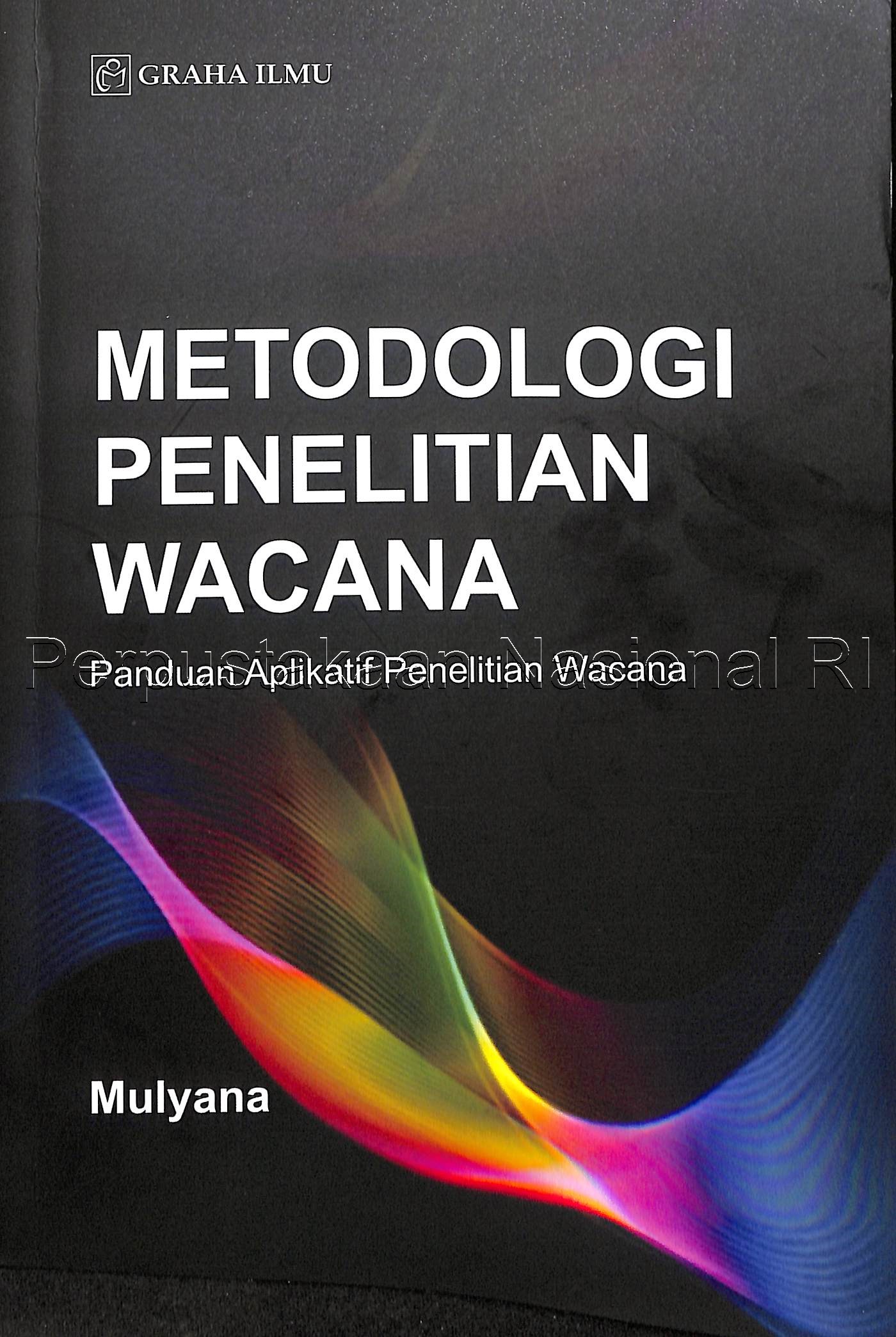 Metodologi penelitian wacana : panduan aplikatif penelitian wacan