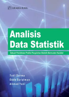 Analisis data statistik : sebuah pendekatan praktis pengolahan statistik bermuatan karakter