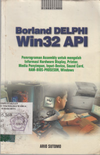 Borland delphi win32 API: pemrograman assembly untuk mengolah informasi hardware display, printer, media penyimpanan, input-device, sound card, ram-bios-prosesor, windows