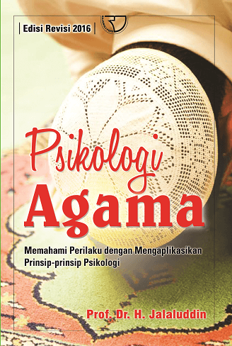 Psikologi agama : Memahami perilaku dengan mengaplikasikan prinsip-prinsip psikologi