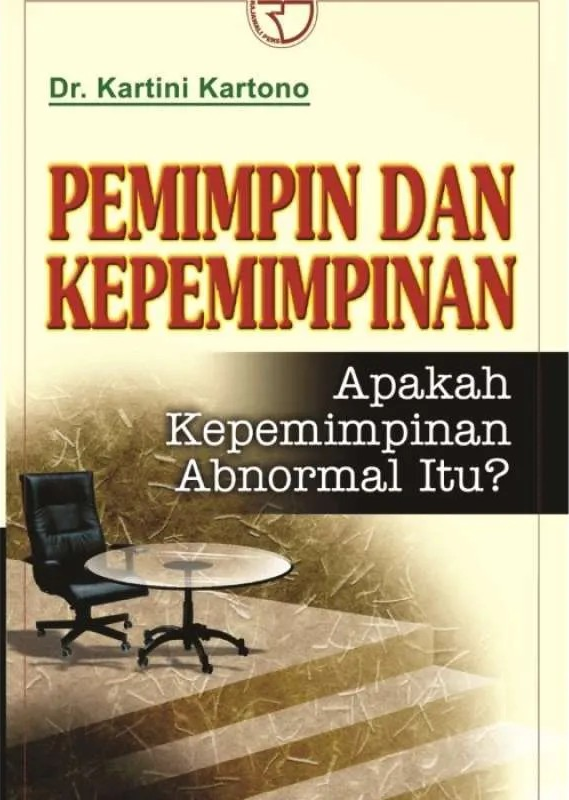 Pemimpin dan kepemimpinan : Apakah kepemimpinan abnormal itu?