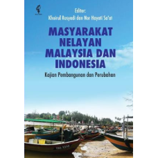 Masyarakat nelayan Malaysia dan Indonesia : kajian pembangunan dan perubahan