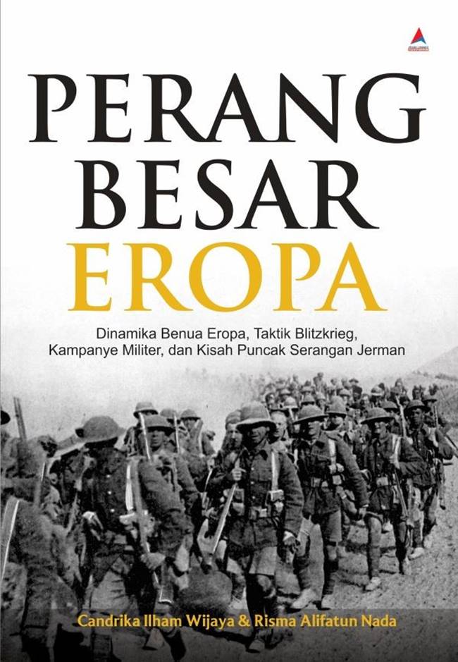 Perang besar eropa : dinamika benua eropa, taktik blitzkrieg, kampanye militer, dan kisah puncak serangan jerman