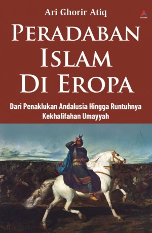 Peradaban islam di eropa : dari penaklukan andalusia hingga runtuhnya kekhalifahan umayyah