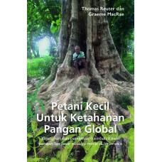 Petani kecil untuk ketahanan pangan global : Kejatuhan dan penemuan kembali sistem pangan berdasar ekologi moral di indonesia