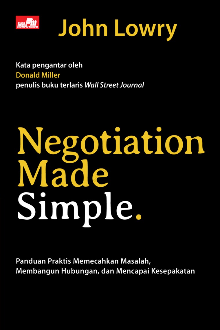 Negotiation made simple: panduan praktis untuk memecahkan masalah, membangun hubungan, dan mencapai kesepakatan
