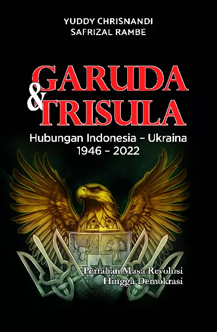 Garuda dan trisula : hubungan indonesia - ukraina 1946 - 2022