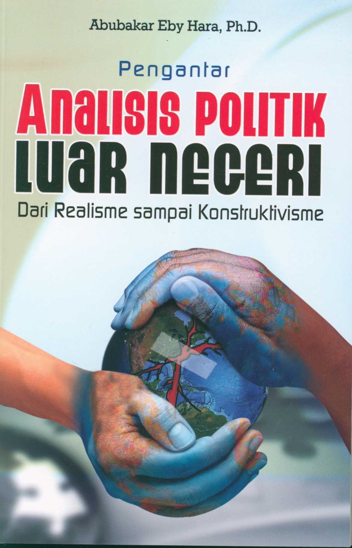 Pengantar analisis politik luar negeri: Dari realisme sampai kontruktivisme