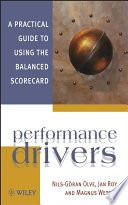 Performance drivers: A practical guide to using the balanced scorecard