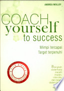 Coach yourself to success : mimpi tercapai target terpenuhi