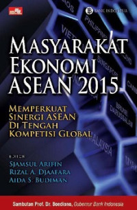 Masyarakat ekonomi asean 2015 : memperkuat sinergi asean di tengah kompetisi global