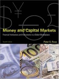 Money and capital markets : financial institutions and instruments in a global marketplace