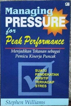 Managing pressure for peak performance: Menjadikan tekanan sebagai pemicu kinerja puncak