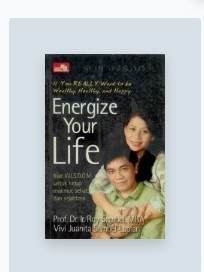 If you really want to be wealthy, healthy, and happy: energize your life : kiat W.I.S.D.O.M untuk hidup makmur, sehat, dan sejahtera