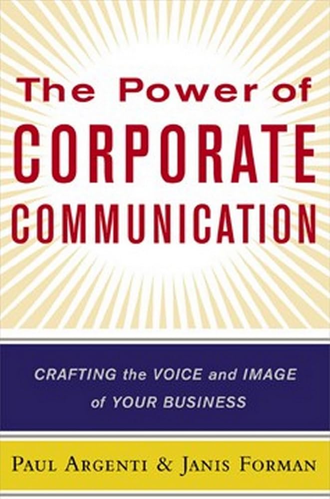 The power of corporate communication : crafting the voice and image of your business