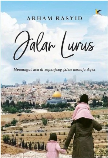 Jalan Lurus : Memungut asa di sepanjang jalan menuju Aqsa