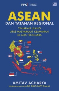 Asean dan tatanan regional: Tinjauan ulang atas masyarakat keamanan di asia tenggara