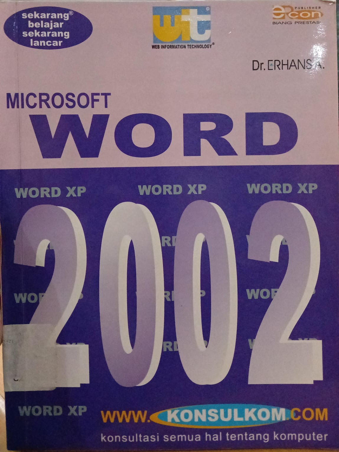 Sekarang belajar sekarang lancar  : Microsoft word xp 2002