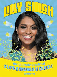 Lily singh : the ultimate unofficial superwoman guide