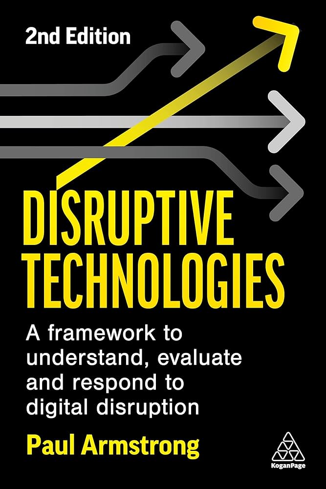 Disruptive technologies: a framework to understand, evaluate and respond to digital disruption