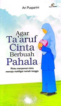 Agar ta'aruf cinta berbuah pahala: pintu menyemai cinta menuju mahligai rumah tangga