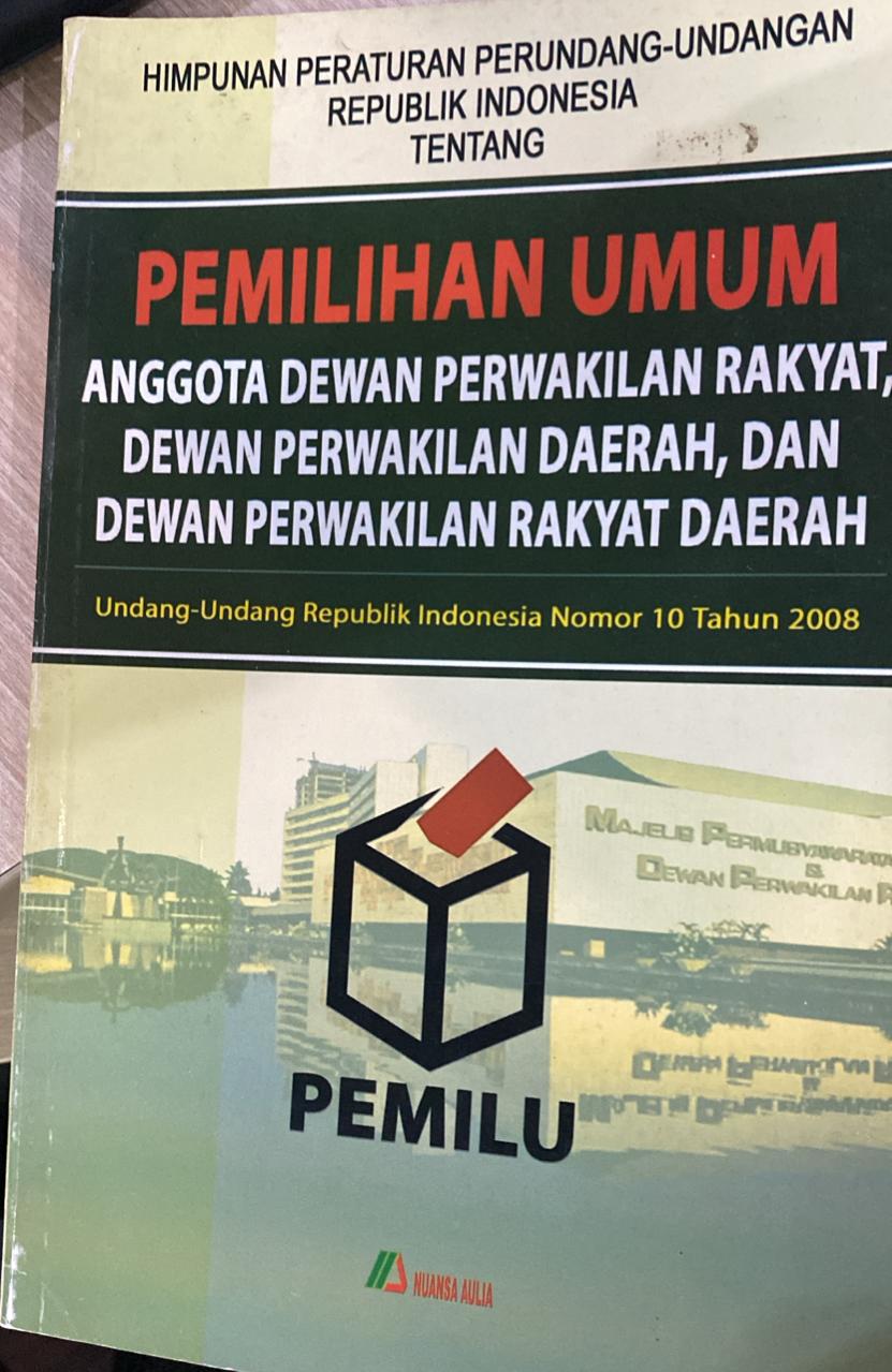 Undang-undang republik indonesia nomor 10 tahun 2008 tentang pemilihan umum anggota dewan perwakilan rakyat, dewan perwakilan daerah, dan dewan perwakilan rakyat daerah